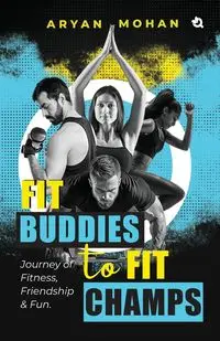 Fit Buddies to Fit Champs - Mohan Aryan