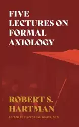 Five Lectures on Formal Axiology - Robert S. Hartman