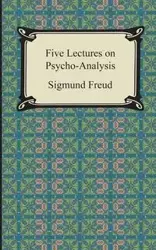 Five Lectures on Psycho-Analysis - Freud Sigmund