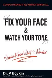 Fix Your Face and Watch Your Tone - Women Know What's Needed - Boykin Dr. V