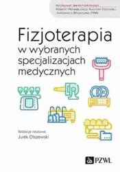 Fizjoterapia w wybranych specjalizacjach medycznych - Olszewski Jurek