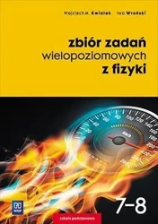 Fizyka SP 7-8 Zbiór zadań wielopoziomowych WSiP - Wojciech Kwiatek, Iwo Wroński