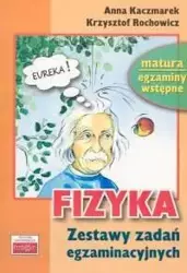 Fizyka. Zestawy zadań egzaminacyjnych - Anna Kaczmarek, Krzysztof Rochowicz