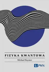 Fizyka kwantowa. - Michael Raymer