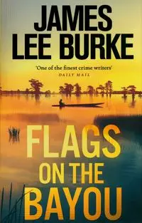 Flags on the Bayou - James Lee Burke