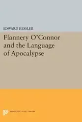 Flannery O'Connor and the Language of Apocalypse - Edward Kessler