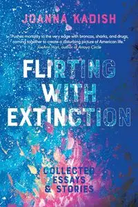 Flirting With Extinction - Joanna Kadish