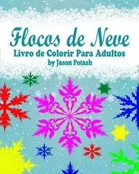 Flocos de Neve Livro de Colorir Para Adultos - Jason Potash
