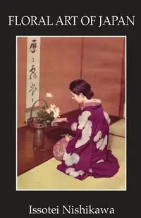 Floral Art Of Japan - Nishikawa Issotei