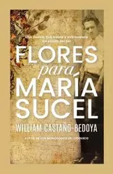 Flores para María Sucel - William Castano-Bedoya