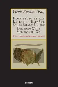 Florilegio De Las Letras En Español En Los Estados Unidos - Fuentes Víctor