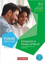 Fokus Deutsch B2– Erfolgreich in Alltag und Beruf (Neue Ausgabe) Kurs- und Übungsbuch passend zum neuen Deutsch-Test für den Beruf B2 Inkl. E-Book und PagePlayer App