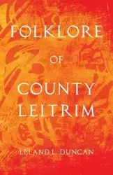 Folklore of County Leitrim (Folklore History Series) - Duncan Leland L.