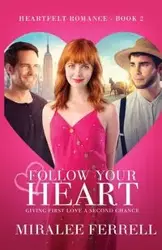 Follow Your Heart - FERRELL MIRALEE