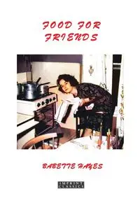 Food for Friends - Babette Hayes