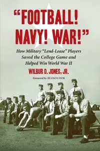 Football! Navy! War! - Wilbur D. Jones