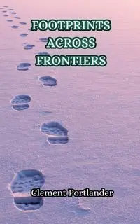 Footprints Across Frontiers - Clement Portlander