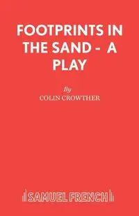 Footprints in the Sand - A Play - Colin Crowther