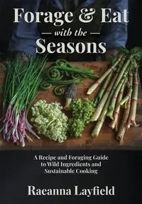Forage & Eat With The Seasons - Layfield Raeanna