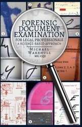 Forensic Document Examination for Legal Professionals - Michael Wakshull