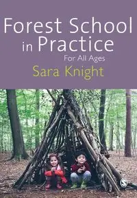 Forest School in Practice - Sara Knight