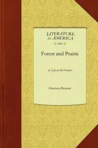 Forest and Prairie - Emerson Bennett Bennett