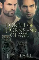 Forest of Thorns and Claws - Hall J.T.