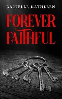 Forever Faithful - Kathleen Danielle