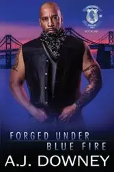 Forged Under Blue Fire - Downey A.J.
