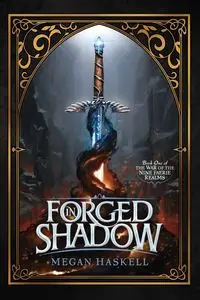 Forged in Shadow - Megan Haskell