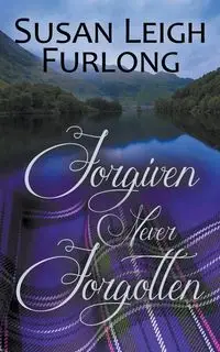 Forgiven Never Forgotten - Susan Leigh Furlong