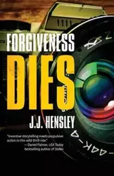 Forgiveness Dies - Hensley J.J.