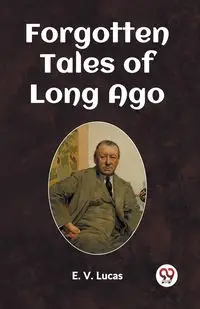 Forgotten Tales of Long Ago - Lucas E. V.
