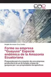 Forme su empresa "Guayusa" Especie endémica de la Amazonía Ecuatoriana - Cruz Brigitte Cantos Berenisse