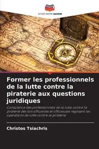 Former les professionnels de la lutte contre la piraterie aux questions juridiques - Tsiachris Christos