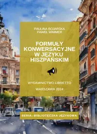 Formuły konwersacyjne w języku hiszpańskim - Paulina Bojarska, Paweł Wimmer