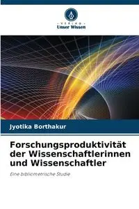 Forschungsproduktivität der Wissenschaftlerinnen und Wissenschaftler - Borthakur Jyotika