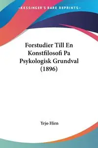 Forstudier Till En Konstfilosofi Pa Psykologisk Grundval (1896) - Hirn Yrjo