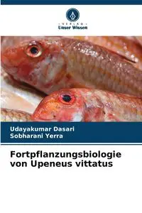 Fortpflanzungsbiologie von Upeneus vittatus - Dasari Udayakumar