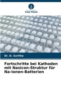 Fortschritte bei Kathoden mit Nasicon-Struktur für Na-Ionen-Batterien - Saritha Dr. D.