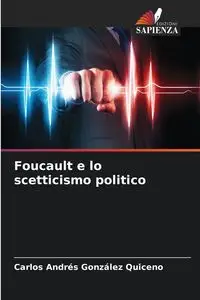 Foucault e lo scetticismo politico - Carlos González Quiceno Andrés