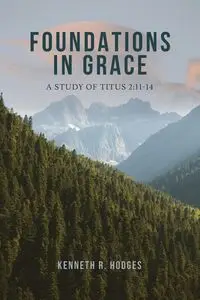 Foundations in Grace - Kenneth R. Hodges