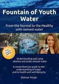 Fountain of Youth Water - Ferger Dietmar