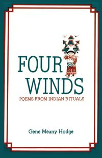 Four Winds, Poems from Indian Rituals - Gene Hodge Meany