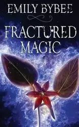 Fractured Magic - Emily Bybee