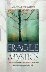 Fragile Mystics - Magdalen Smith