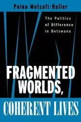 Fragmented Worlds, Coherent Lives - Motzafi-Haller Pnina