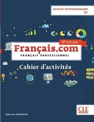 Francais.com. 3 Edition Niveau Intermediaire ćwiczenia B1 - Jean-Luc Penfornis