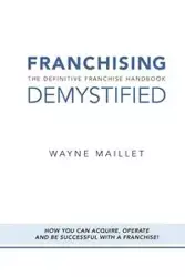 Franchising Demystified - Wayne Maillet