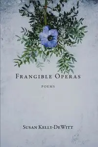 Frangible Operas - Susan Kelly-DeWitt